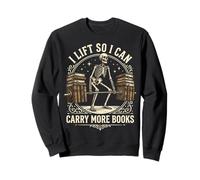 I Lift So I Can Carry More Books Sweatshirt
