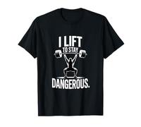 I Lift to Stay Dangerous Gym Barbell Power T-Shirt