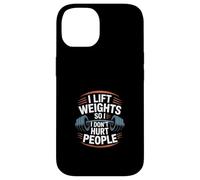 I Lift Weights So I Don't Hurt People ------- Case for iPhone 14