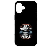 I Lift Weights So I Don't Hurt People ------- Case for iPhone 16