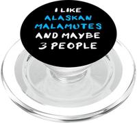 I Like Alaskan Malamutes And Maybe 3 People Alaskan Malamute PopSockets PopGrip for MagSafe