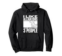 I Like Alligators And Maybe 3 People Funny Alligator Pullover Hoodie