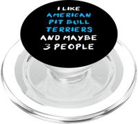 I Like American Pit Bull Terriers And Maybe 3 People PopSockets PopGrip for MagSafe