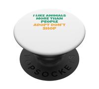 I Like Animals More Than People - Adopt Don't Shop PopSockets Adhesive PopGrip