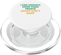 I Like Animals More Than People - Adopt Don't Shop PopSockets PopGrip for MagSafe