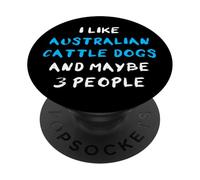 I Like Australian Cattle Dogs And Maybe 3 People PopSockets Adhesive PopGrip