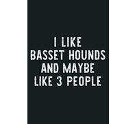I Like Basset Hounds And 3 People Funny Dog Lover Gift: notebook, notebook journal beautiful , simple, impressive,size 6x9 inches, 114 paperback pages