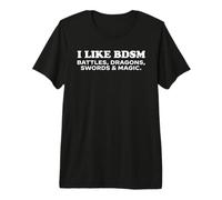 I Like BDSM Battles, Dragons, Swords & Magic Funny Gamer Pun Premium T-Shirt
