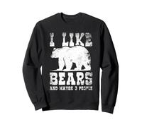I Like Bears And Maby 3 People Lover Forest Wildlife Nature Sweatshirt