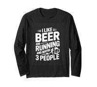 I Like Beer and Running and Maybe 3 People Funny Long Sleeve T-Shirt