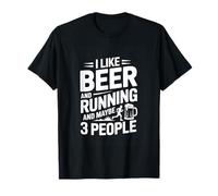 I Like Beer and Running and Maybe 3 People Funny T-Shirt