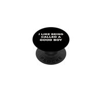 I Like Being Called A Good Boy Funny Flirty Bold Statement PopSockets Adhesive PopGrip