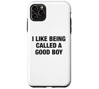 I Like Being Called a Good Boy - Funny Pun Playful Statement Case for iPhone 11 Pro Max