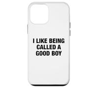 I Like Being Called a Good Boy - Funny Pun Playful Statement Case for iPhone 12 mini