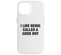 I Like Being Called a Good Boy - Funny Pun Playful Statement Case for iPhone 14
