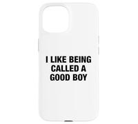 I Like Being Called a Good Boy - Funny Pun Playful Statement Case for iPhone 15