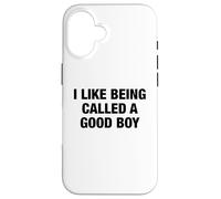 I Like Being Called a Good Boy - Funny Pun Playful Statement Case for iPhone 16