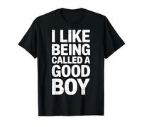 I Like Being Called A Good Boy T-Shirt