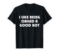 I Like Being Called A Good Boy T-Shirt