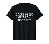 I Like Being Called A Good Boy T-Shirt, Men, Black, Large