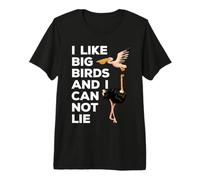 I Like Big Birds and I Can Not Lie Premium T-Shirt