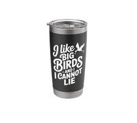 I Like Big Birds and I Cannot Lie Funny Birding Stainless Steel Insulated Tumbler