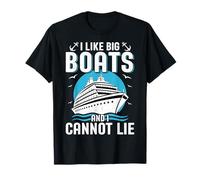 I Like Big Boats and I Cannot Lie - Cruise Ship Cruising T-Shirt