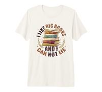 I Like Big Books and I Can Not Lie - Book Lovers Reading Premium T-Shirt