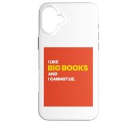 I LIKE BIG BOOKS AND I CANNOT LIE Funny Book Lover Gift Case for iPhone 16 Plus