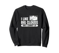 I Like Big Clouds And I Cannot Lie Cloud Watching Nephophile Sweatshirt