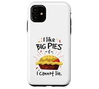 I like big pies and I cannot lie Case for iPhone 11