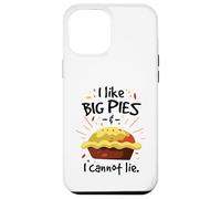 I like big pies and I cannot lie Case for iPhone 12 Pro Max