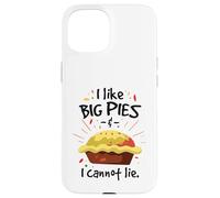 I like big pies and I cannot lie Case for iPhone 15
