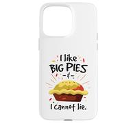 I like big pies and I cannot lie Case for iPhone 15 Pro Max