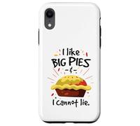 I like big pies and I cannot lie Case for iPhone XR