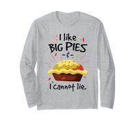 I Like Big pies and I Cannot Lie Long Sleeve T-Shirt