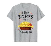 I Like Big pies and I Cannot Lie T-Shirt