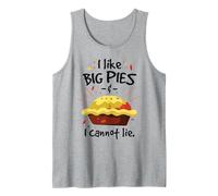 I Like Big pies and I Cannot Lie Tank Top