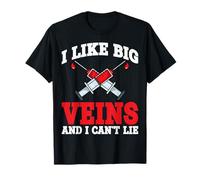 I Like Big Veins and I Can't Lie Phlebotomist Nurse Clinical T-Shirt