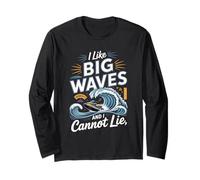 I Like Big Waves and I Cannot Lie Surf Rider Long Sleeve T-Shirt