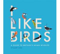 I Like Birds: A Guide to Britain's Aerial Wildlife