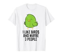 I Like Birds and Maybe 3 People T-Shirt