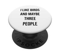 I Like Birds And Maybe Three People PopSockets Adhesive PopGrip