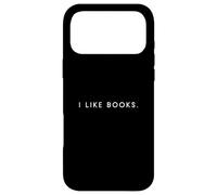 I Like Books - Minimalist Funny Saying Bookworm Lover Case for iPhone 17 Pro Max