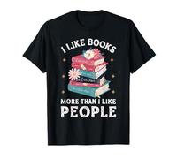 I Like Books More Than I Like People reader Teacher Bookworm T-Shirt