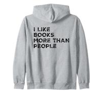 I Like Books More Than People Funny Book Lovers Bookworms Zip Hoodie