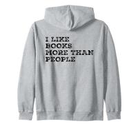 I Like Books More Than People Funny Book Lovers Bookworms Zip Hoodie
