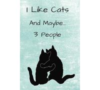 I Like Cats and Maybe 3 People: 6x9, college-ruled, 98-page notebook, journal, animal lover gift, cat lover gift