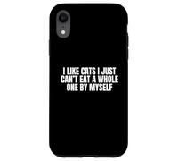 I Like Cats I Just Cant Eat A Whole One By Myself Case for iPhone XR