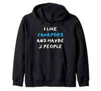 I Like Cavapoos And Maybe 3 People Capoodle Cavoodle Cavapoo Zip Hoodie